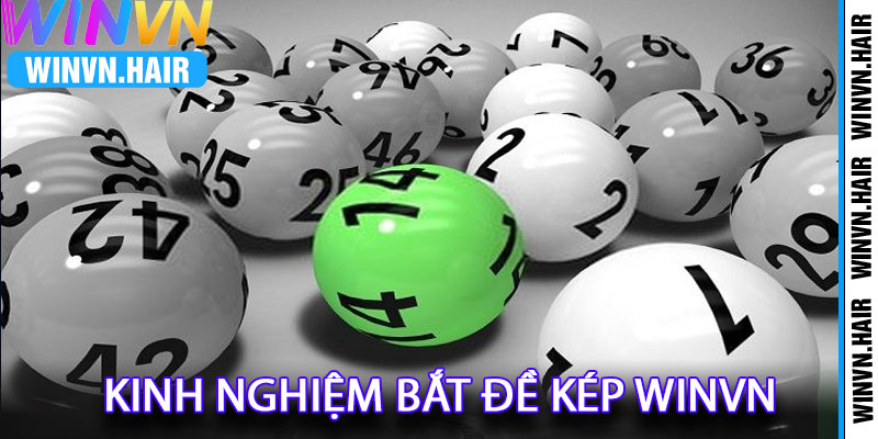 Kinh Nghiệm Bắt Đề Kép winvn